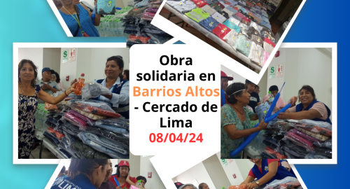 Obra solidaria en Barrios Altos – Cercado de Lima, actividad de apoyo a la Municipalidad de Lima (08/04/24)
